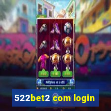 522bet2 com login